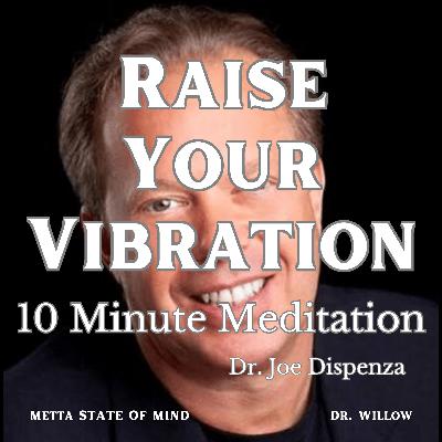 Dr. Joe Dispenza - Raise Your Vibration in 10 Minutes Dr. Joe Dispenza - Raise Your Vibration in 10 Minutes