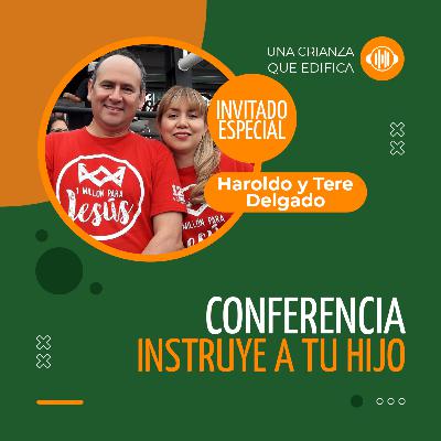 Instruye a tu hijo – Haroldo y Tere Delgado | Relaciones que edifican