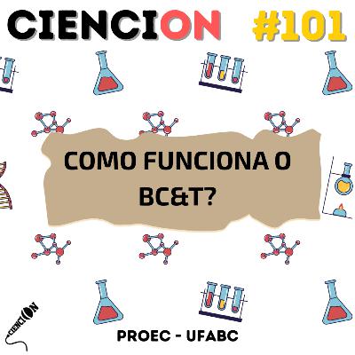 CienciON#101: Como funciona o BCT?