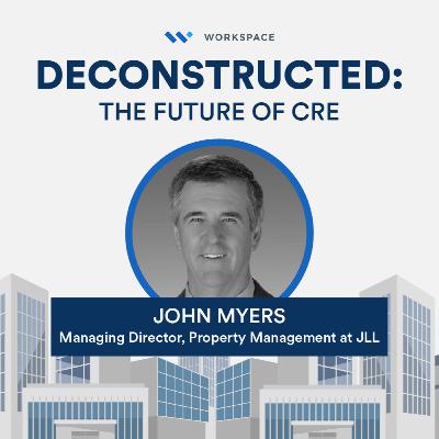 Factors of CRE Technology Adoption with John Myers, Managing Director, Property Management at JLL