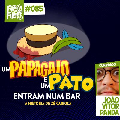 85 - UMA PAPAGAIO E UM PATO ENTRAM EM UM BAR ft. João Vitor Panda | A Fábrica de Filmes