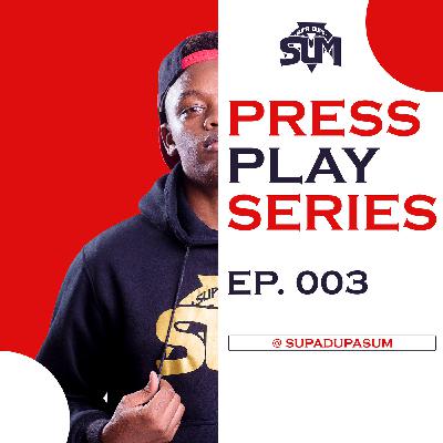 DJ SUM - PRESS PLAY EP. 003