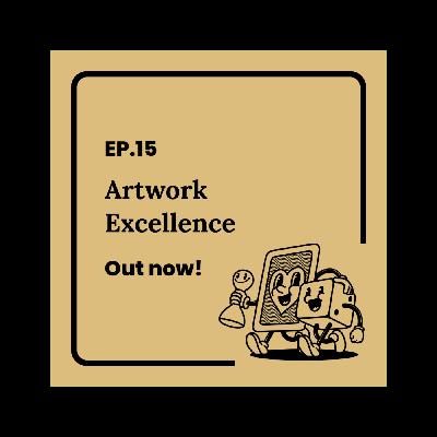 Ep.15 Artwork Excellence