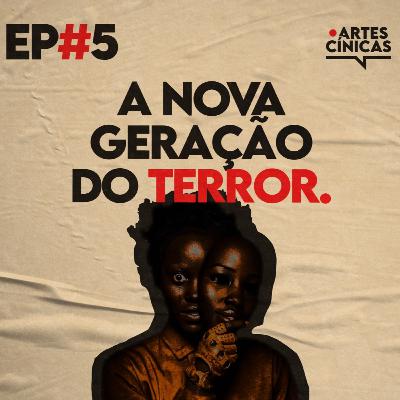 Artes Cínicas #5: A Nova Geração do Terror