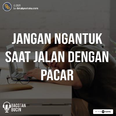 66. Jangan Ngantuk Saat Jalan dengan Pacar 66. Jangan Ngantuk Saat Jalan dengan Pacar
