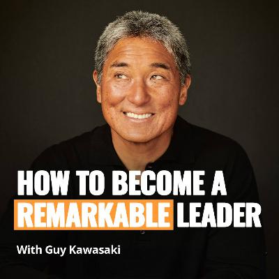 The Secret to Becoming Remarkable | Guy Kawasaki Interview | Episode 262