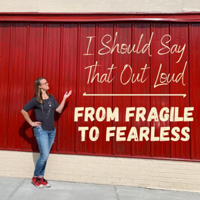 From Fragile to Fearless