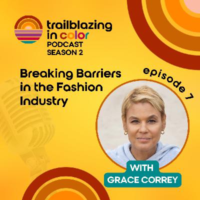Breaking Barriers In The Fashion Industry with Grace Correy