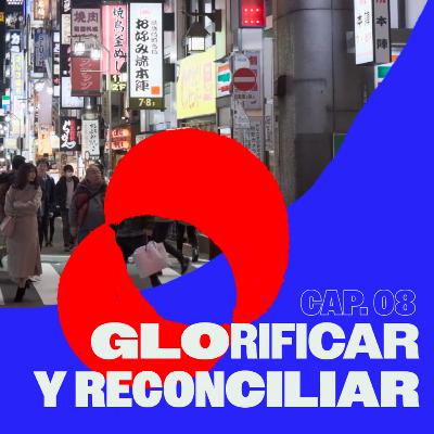 LA TRUTH - Cap. 8 - Glorificar y Reconciliar
