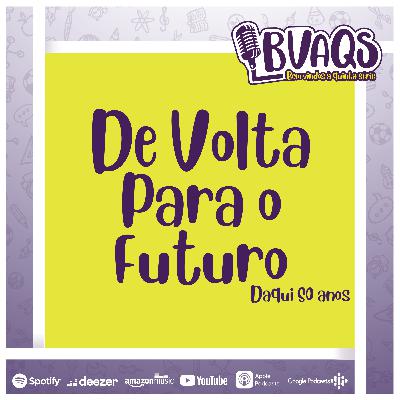 #BVAQS - De Volta Para o Futuro
