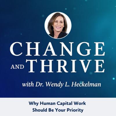 Why Human Capital Work Should Be Your Priority Why Human Capital Work Should Be Your Priority