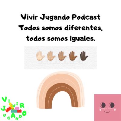 3. Vivir Jugando - Todos somos diferentes. Todos somos iguales