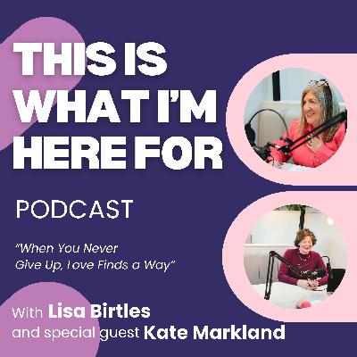 9 - When You Never Give Up, Love Finds A Way: How Kate Markland Turned Separation Into Purpose