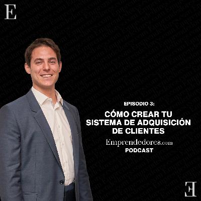 03. Cómo crear tu sistema de adquisición de clientes