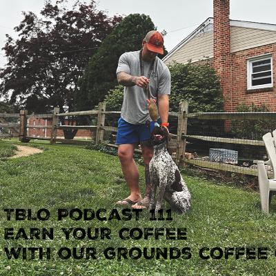 Earn Your Coffee With Our Grounds Coffee Co. TBLO Podcast 111 Earn Your Coffee With Our Grounds Coffee Co. TBLO Podcast 111