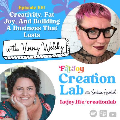 Creativity, Fat Joy, And Building A Business That Lasts -- Vinny Welsby
