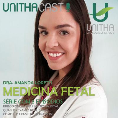 Série "Medicina Fetal" com Dra. Amanda Loretti | Episódio 1 de 3