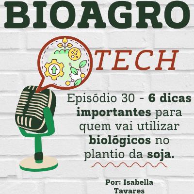 Episódio 30 - 6 dicas importantes para quem vai utilizar biológicos no plantio da soja Episódio 30 - 6 dicas importantes para quem vai utilizar biológicos no plantio da soja