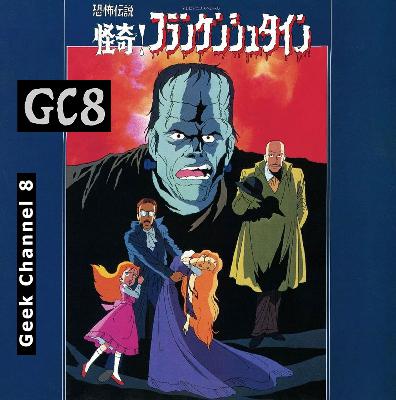 Geek Channel 8 - Kyoufu Densetsu Kaiki Frankenstein