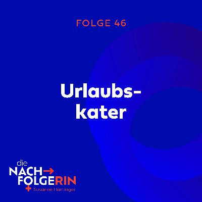 Folge 46 - Urlaubskater