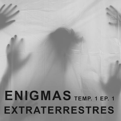 ENIGMAS. Ep 1. Extraterrestres ENIGMAS. Ep 1. Extraterrestres