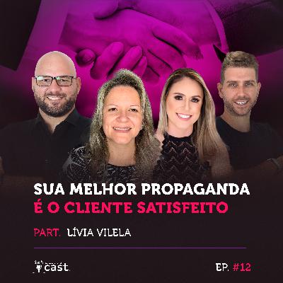 Empreendedorando - EP #12 - Lívia Vilela - Sua melhor propaganda é um cliente satisfeito!