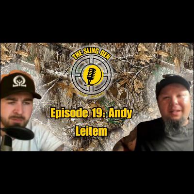 The Sling Den Slingshot Podcast Episode: 19 Andy Leitem