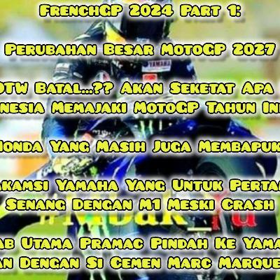 #30 #Mbak_Yu Podcast #FrenchGP 2024 Part 1: Pramac Ingin Ke Yamaha Ada Hubungan Dengan Marc Marquez?