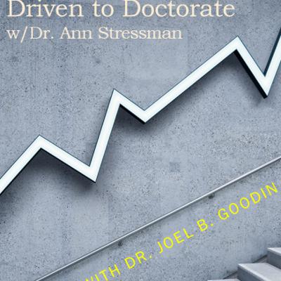 Driven to Doctorate - An Interview with Dr. Ann Stressman, PhD - Uniquely Aged Learners - With Dr. Joel B. Goodin