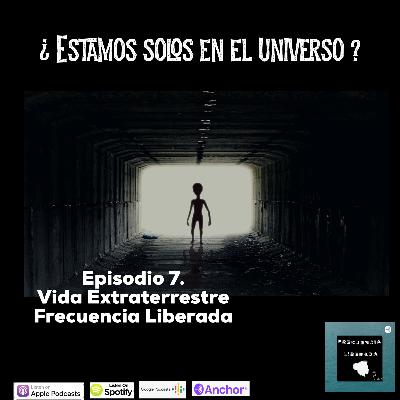 Episodio 7. Vida Extraterrestre