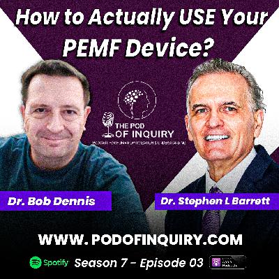 How To Actually Use Your PEMF Device? | Bob Dennis, PhD | S7 - E3