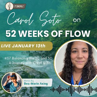 2 / #37 Balancing the 3D and 5D - A Journey with Carol Soto