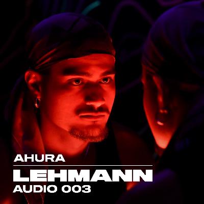LEHMANN Audio 003 - AHURA LEHMANN Audio 003 - AHURA