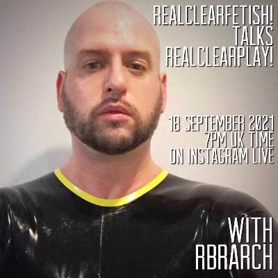 RealClearFetish! Talks RealClearPlay! - Episode 02 - @rbrarch RealClearFetish! Talks RealClearPlay! - Episode 02 - @rbrarch