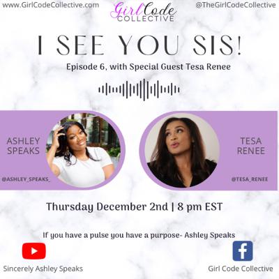 I See You Sis w/ Tesa Renee I See You Sis w/ Tesa Renee