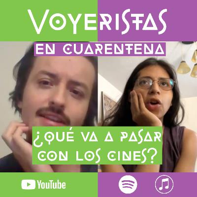 ¿Qué va a pasar con los cines? - Voyeristas en cuarentena