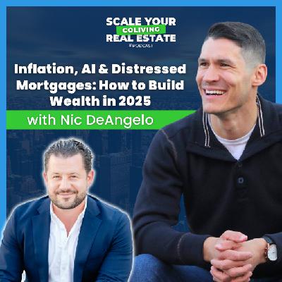 Inflation, AI & Distressed Mortgages: How to Build Wealth in 2025 with Nic DeAngelo
