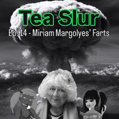 Ep. 14 - Miriam Margolyes' Farts Ep. 14 - Miriam Margolyes' Farts
