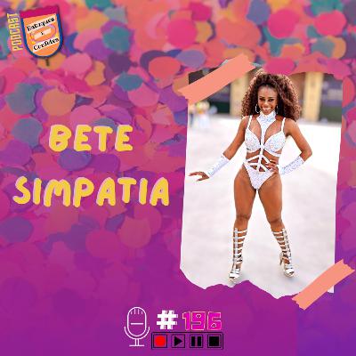 Bete Simpatia - Batuques e Confetes #196