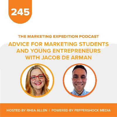Advice for Marketing Students and Young Entrepreneurs with Jacob De Arman | Marketing Expedition Podcast Advice for Marketing Students and Young Entrepreneurs with Jacob De Arman | Marketing Expedition Podcast