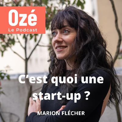 Comment sont nées les start-up ? - Marion Flécher #rediff de l'été