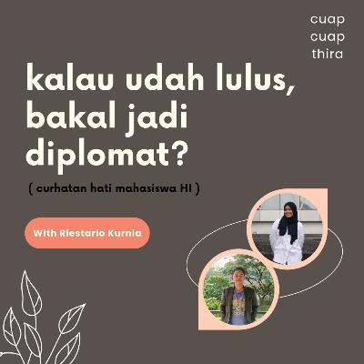 Kalau udah lulus, bakal jadi diplomat?? With Rio