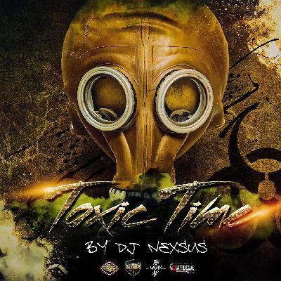 Toxic Time Mix By Dj Nexsus | ProduccionesOrtega507.COM