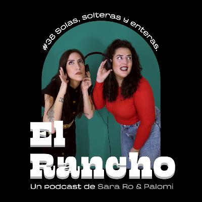 #38 SOLAS, SOLTERAS Y ENTERAS