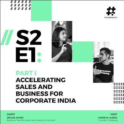 Season 2 Episode 1 Part 1 : Accelerating Sales and Business for Corporate India