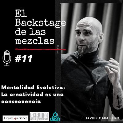 La Creatividad es una consecuencia: Mentalidad evolutiva   Episodio 11 / El Backstage de las Mezclas