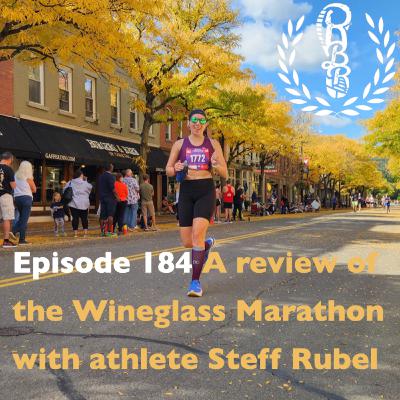 Episode 184 - A Review of the Wineglass Marathon with Athlete Steff Rubel