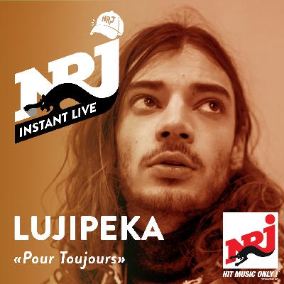 LUJIPEKA «Pour Toujours» - NRJ Instant Live