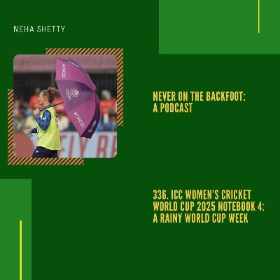 336. ICC Women’s Cricket World Cup 2025 Notebook 4: A Rainy World Cup Week 336. ICC Women’s Cricket World Cup 2025 Notebook 4: A Rainy World Cup Week