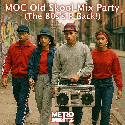 MOC Old Skool Mix Party (The 80's R Back!) (Aired On MOCRadio 9-27-25) MOC Old Skool Mix Party (The 80's R Back!) (Aired On MOCRadio 9-27-25)